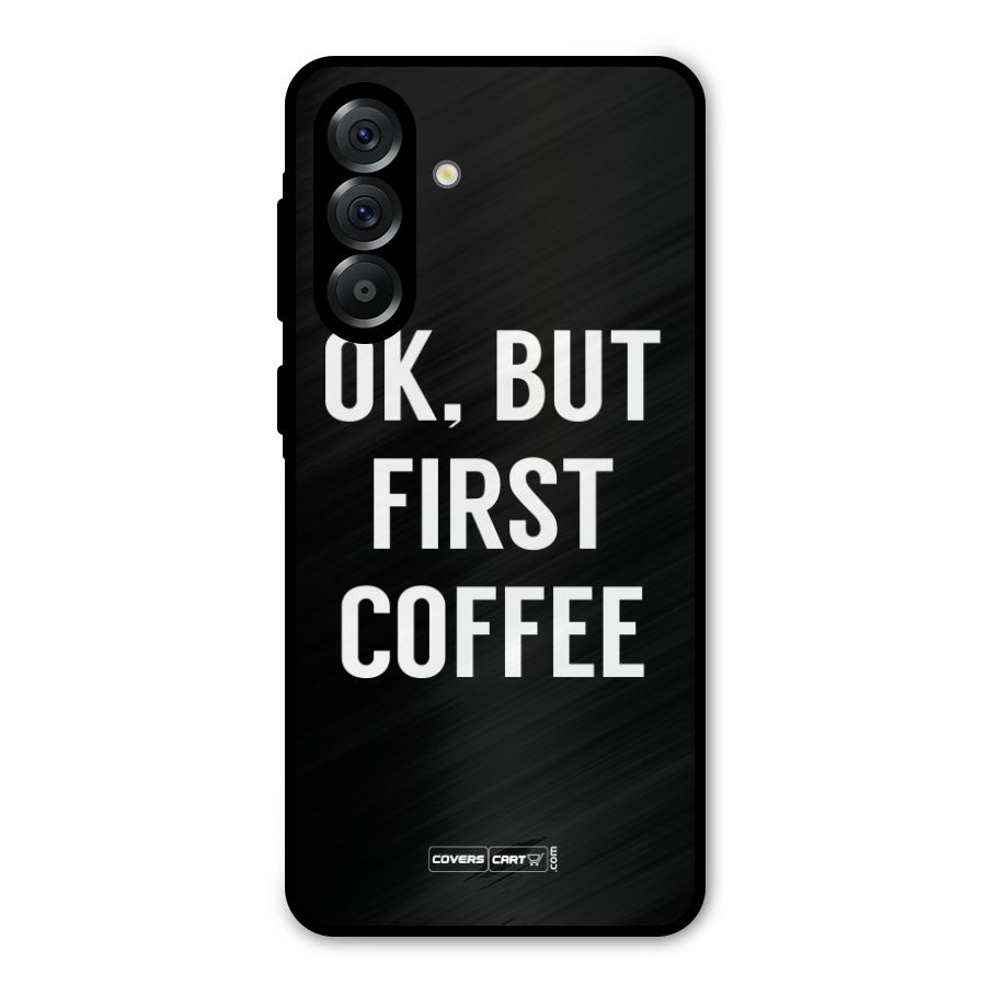 But First Coffee Metal Back Case for Galaxy A36