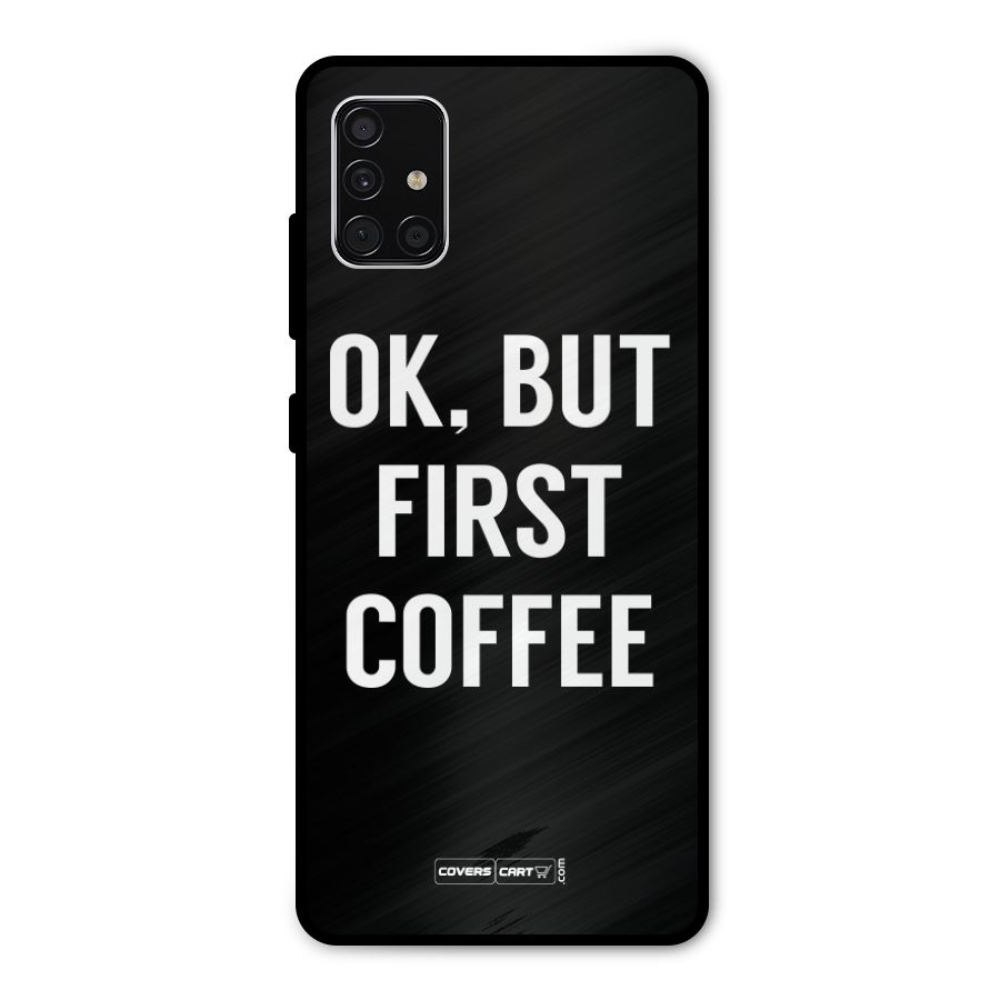 But First Coffee Metal Back Case for Galaxy A51