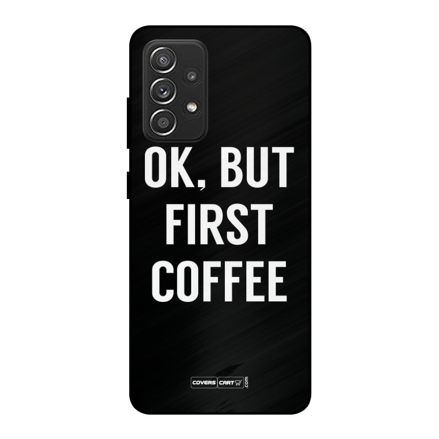 But First Coffee Metal Back Case for Galaxy A52s 5G