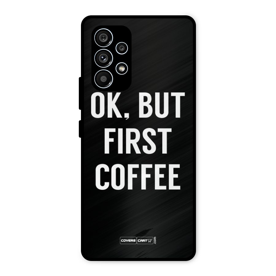 But First Coffee Metal Back Case for Galaxy A53 5G