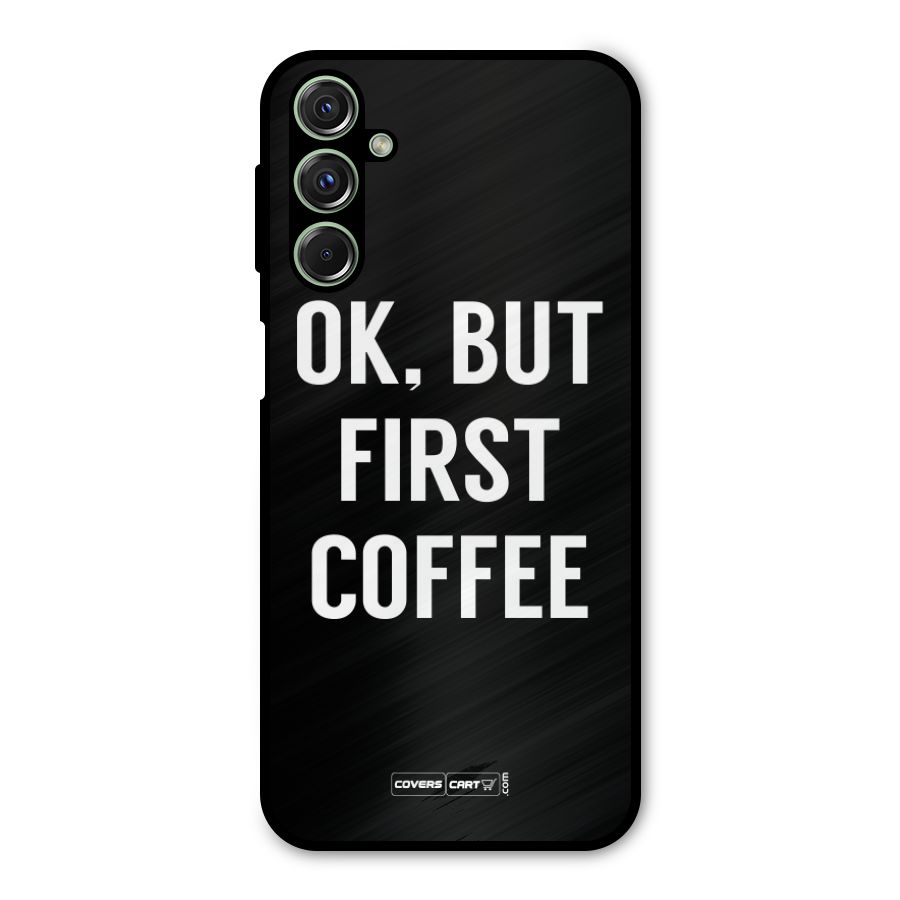 But First Coffee Metal Back Case for Galaxy F34