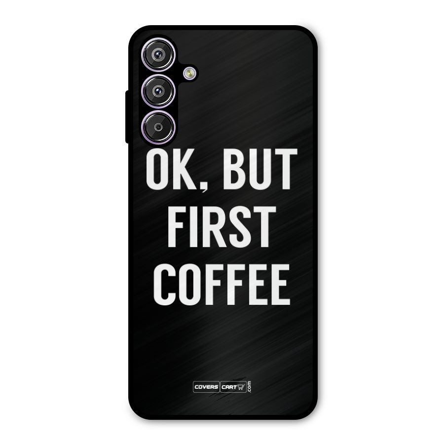 But First Coffee Metal Back Case for Galaxy M15
