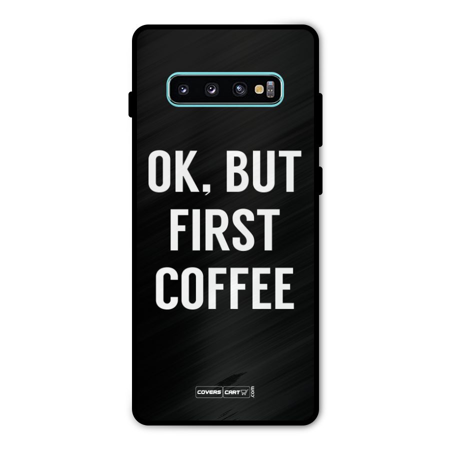 But First Coffee Metal Back Case for Galaxy S10 Plus