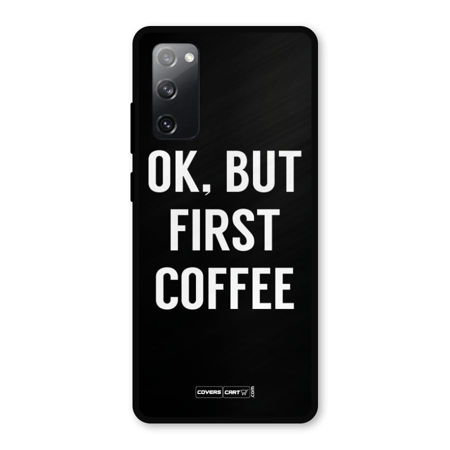 But First Coffee Metal Back Case for Galaxy S20 FE 5G