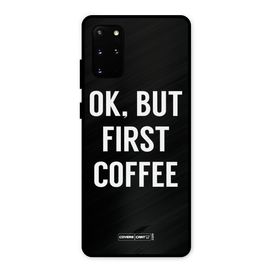 But First Coffee Metal Back Case for Galaxy S20 Plus