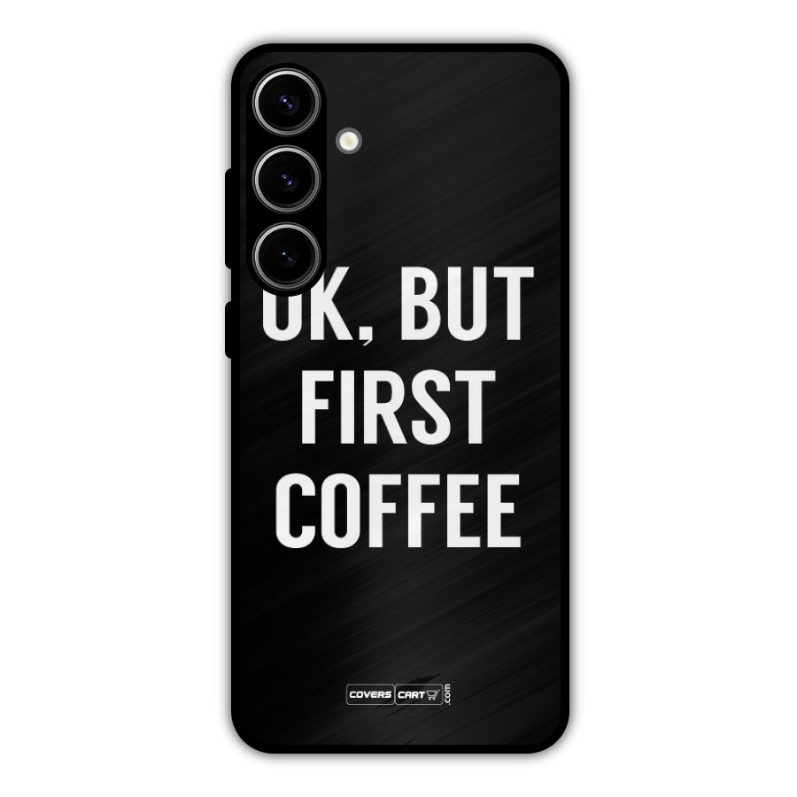 But First Coffee Metal Back Case for Galaxy S24 Plus