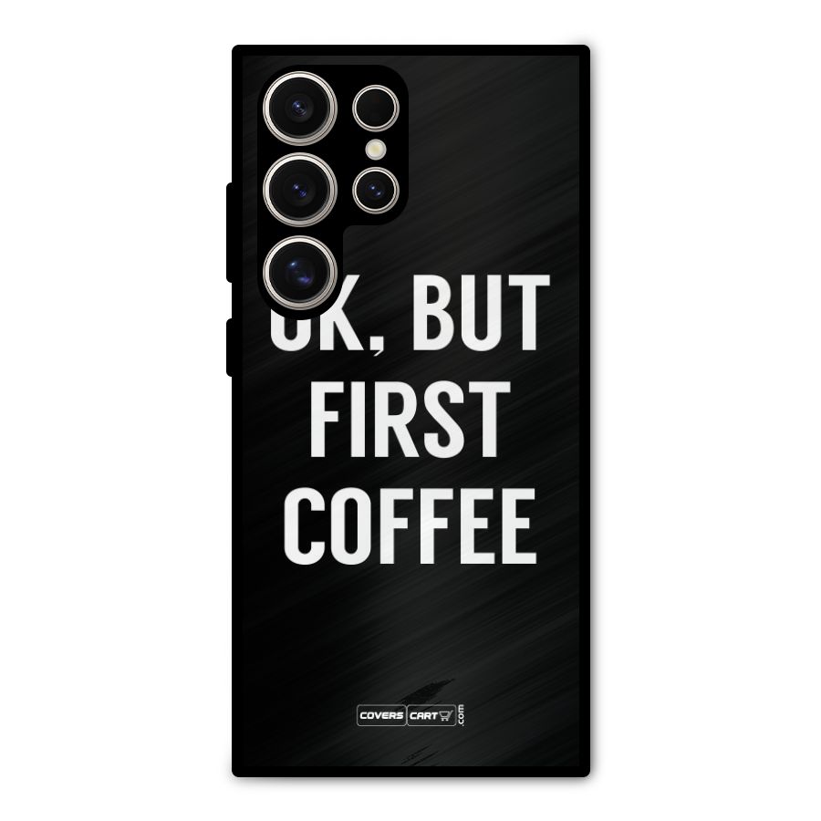 But First Coffee Metal Back Case for Galaxy S24 Ultra
