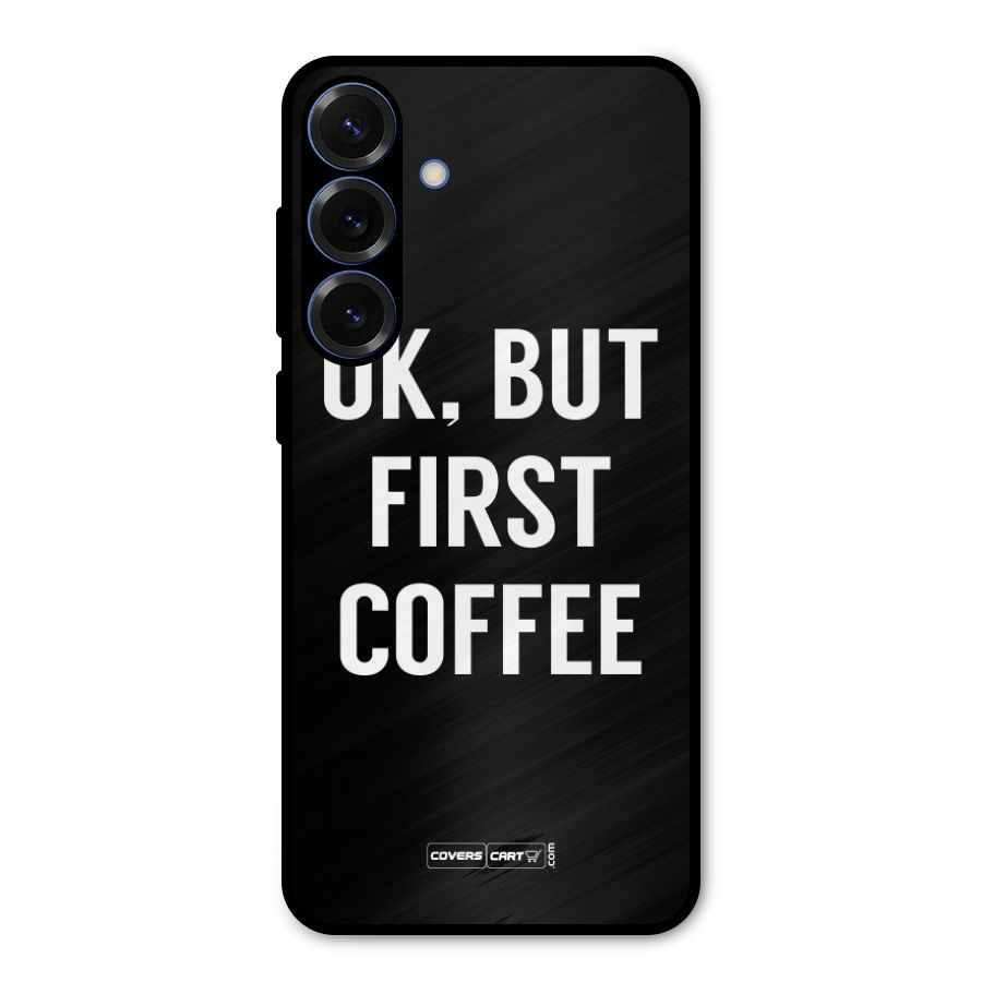 But First Coffee Metal Back Case for Galaxy S25 Plus