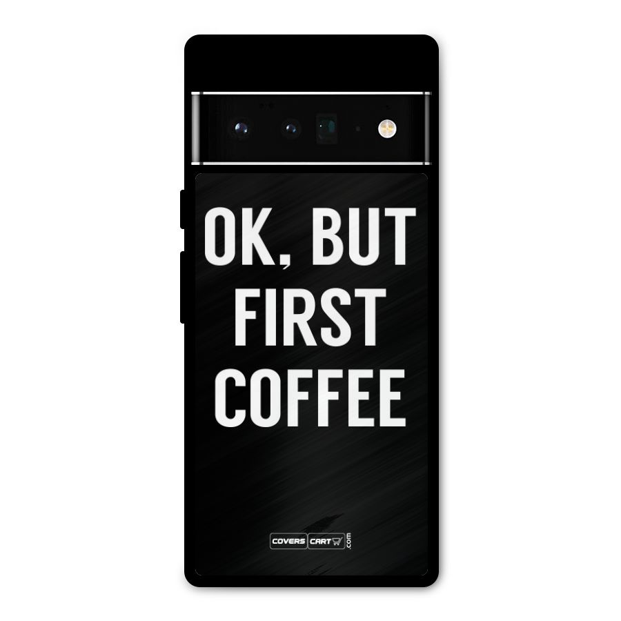 But First Coffee Metal Back Case for Google Pixel 6 Pro