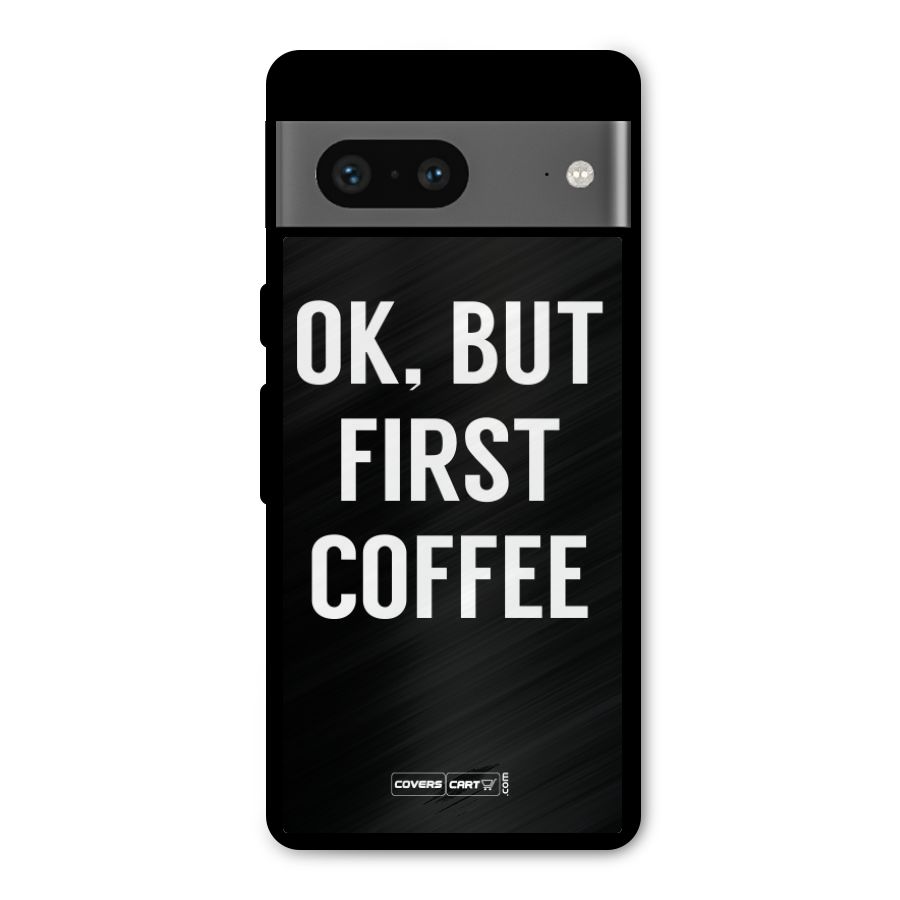 But First Coffee Metal Back Case for Google Pixel 7
