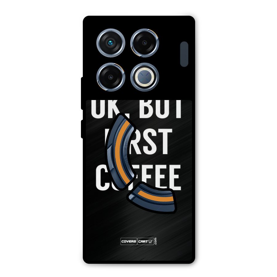 But First Coffee Metal Back Case for Infinix GT 20 Pro