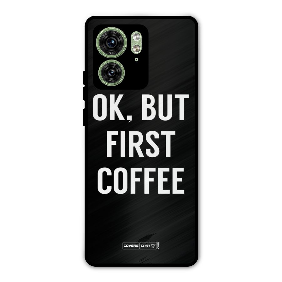 But First Coffee Metal Back Case for Motorola Edge 40 5G