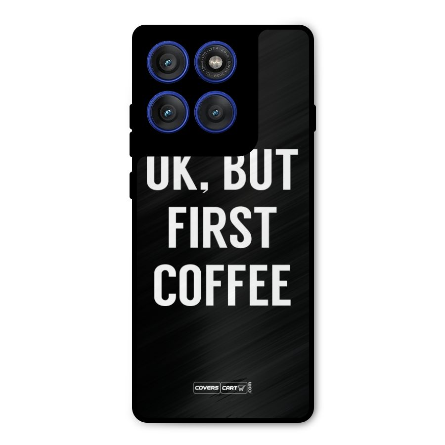 But First Coffee Metal Back Case for Motorola Edge 60 Pro