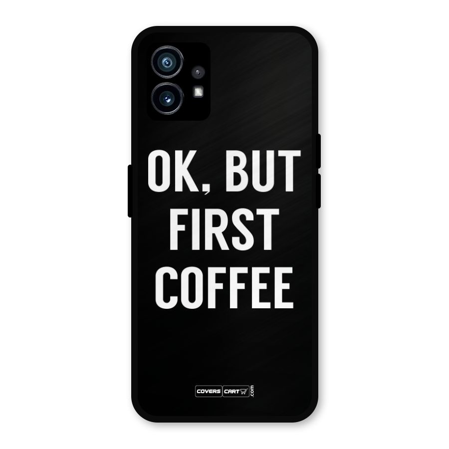 But First Coffee Metal Back Case for Nothing Phone 1