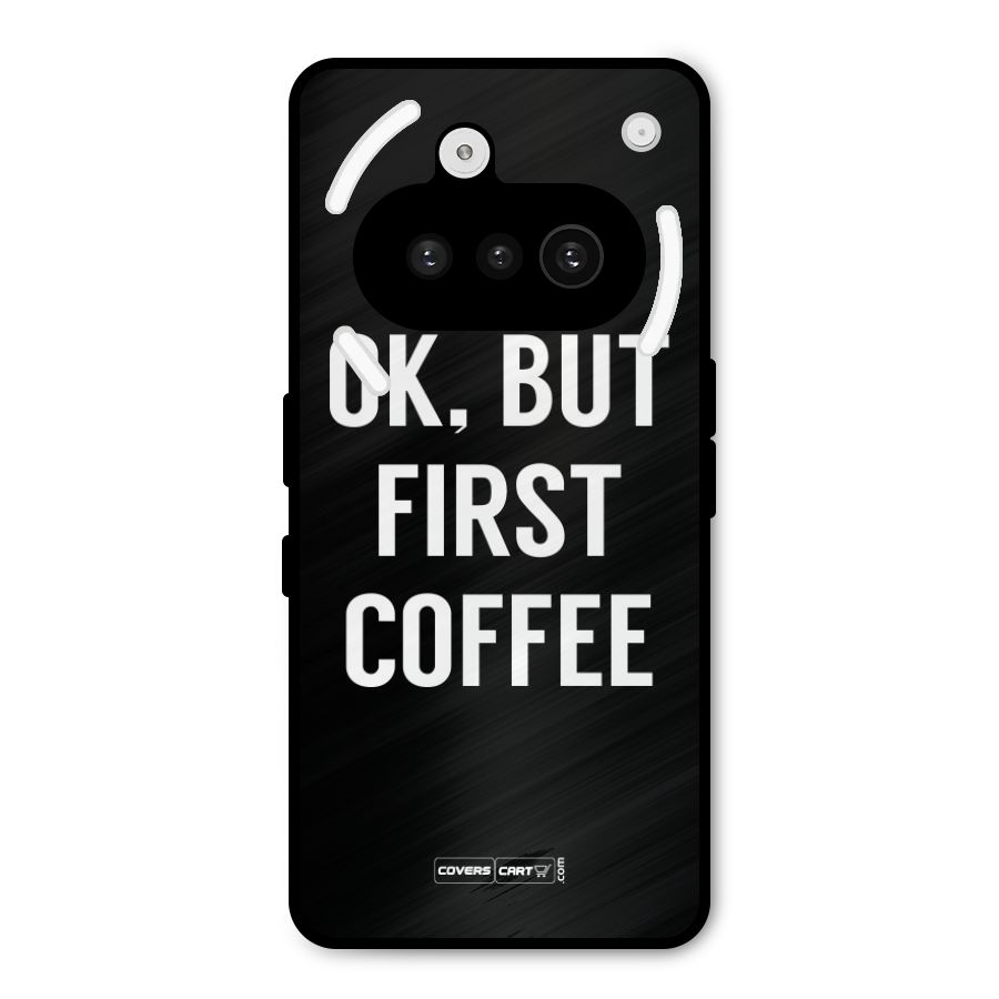 But First Coffee Metal Back Case for Nothing Phone 3a