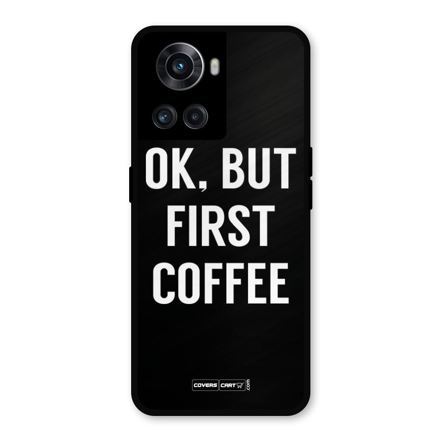 But First Coffee Metal Back Case for OnePlus 10R