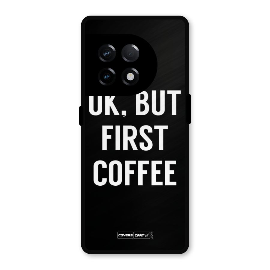But First Coffee Metal Back Case for OnePlus 11R