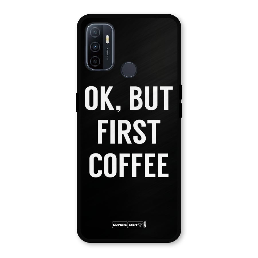 But First Coffee Metal Back Case for Oppo A53