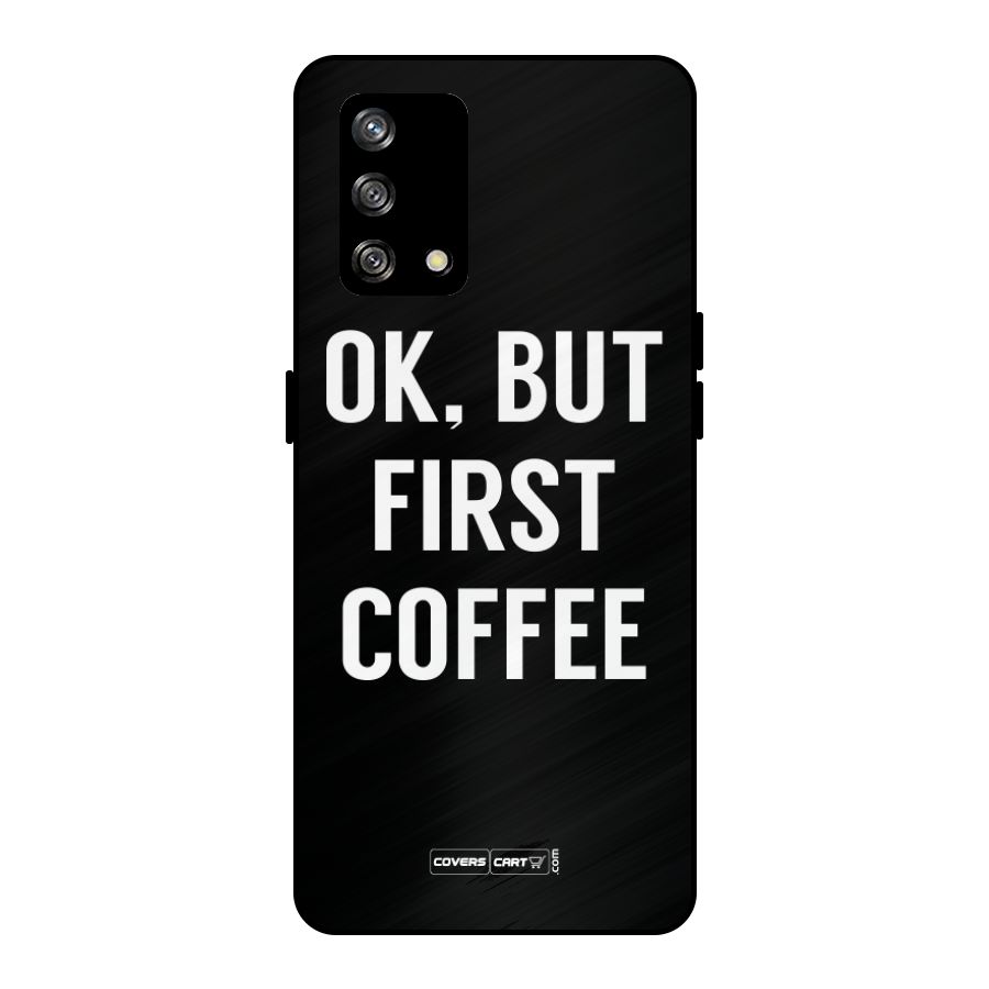 But First Coffee Metal Back Case for Oppo F19