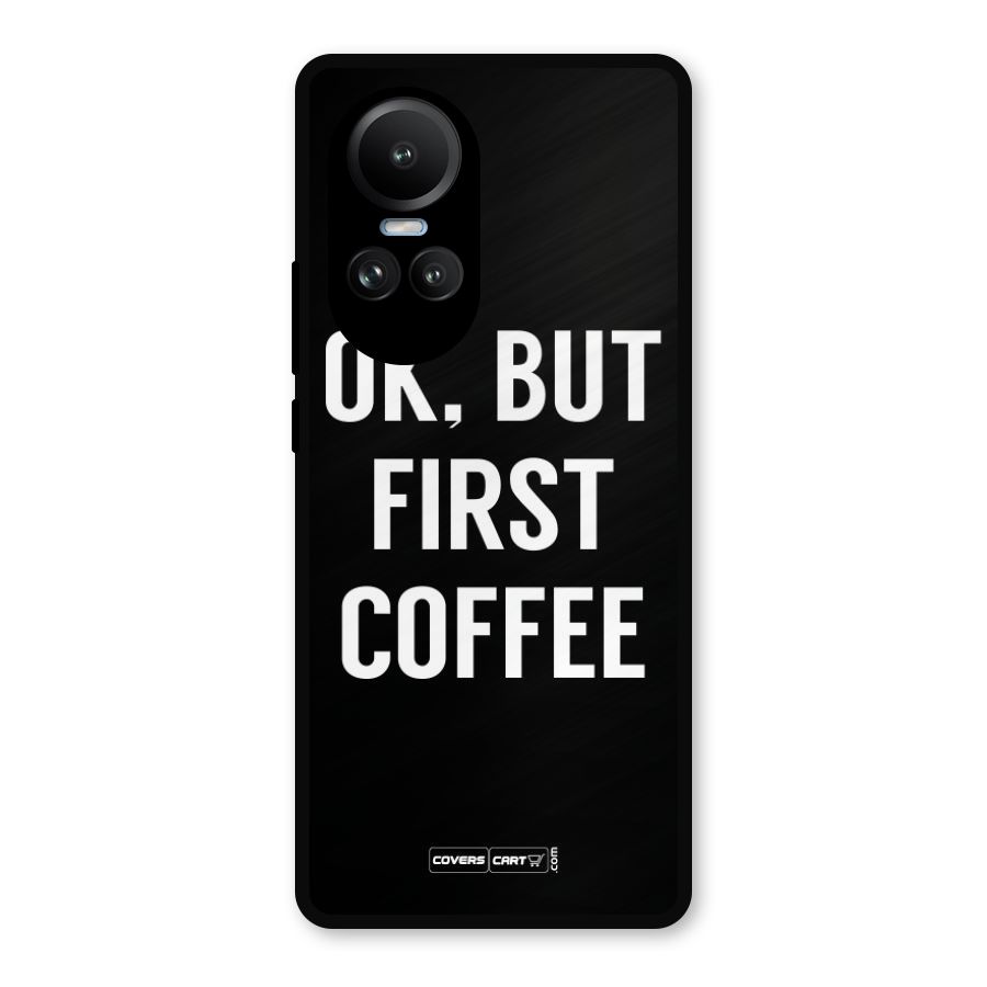 But First Coffee Metal Back Case for Oppo Reno10 Pro