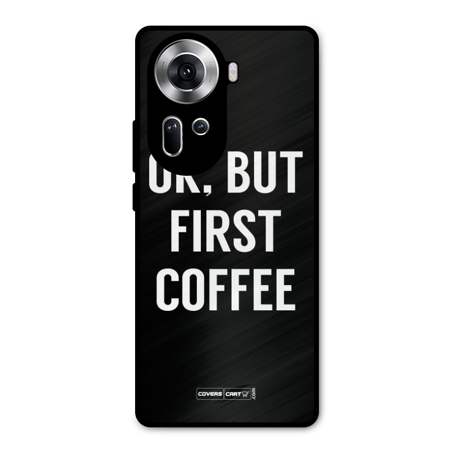 But First Coffee Metal Back Case for Oppo Reno11 5G