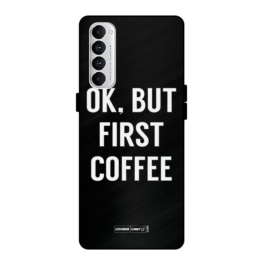 But First Coffee Metal Back Case for Oppo Reno4 Pro
