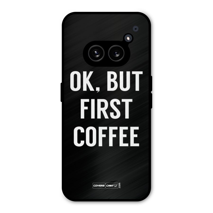 But First Coffee Metal Back Case for Nothing Phone 2a