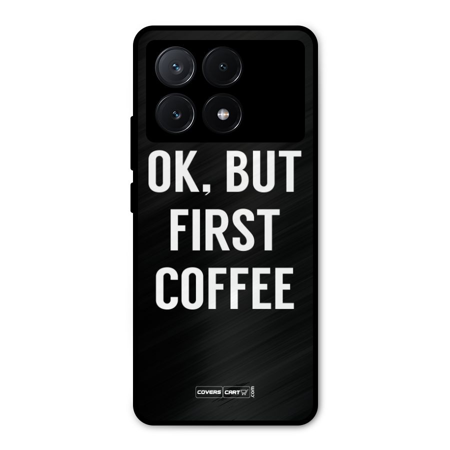 But First Coffee Metal Back Case for Poco X6 Pro
