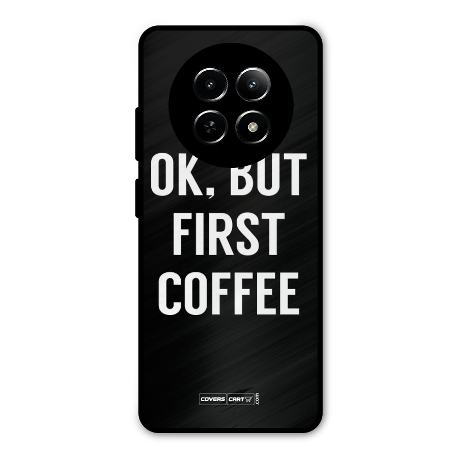But First Coffee Metal Back Case for Realme 12 5G
