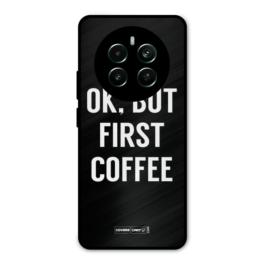 But First Coffee Metal Back Case for Realme 12 Pro Plus