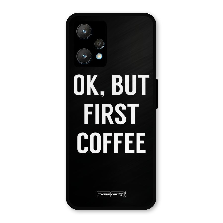 But First Coffee Metal Back Case for Realme 9
