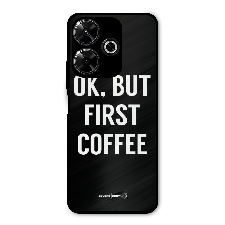 But First Coffee Metal Back Case for Redmi 13 5G