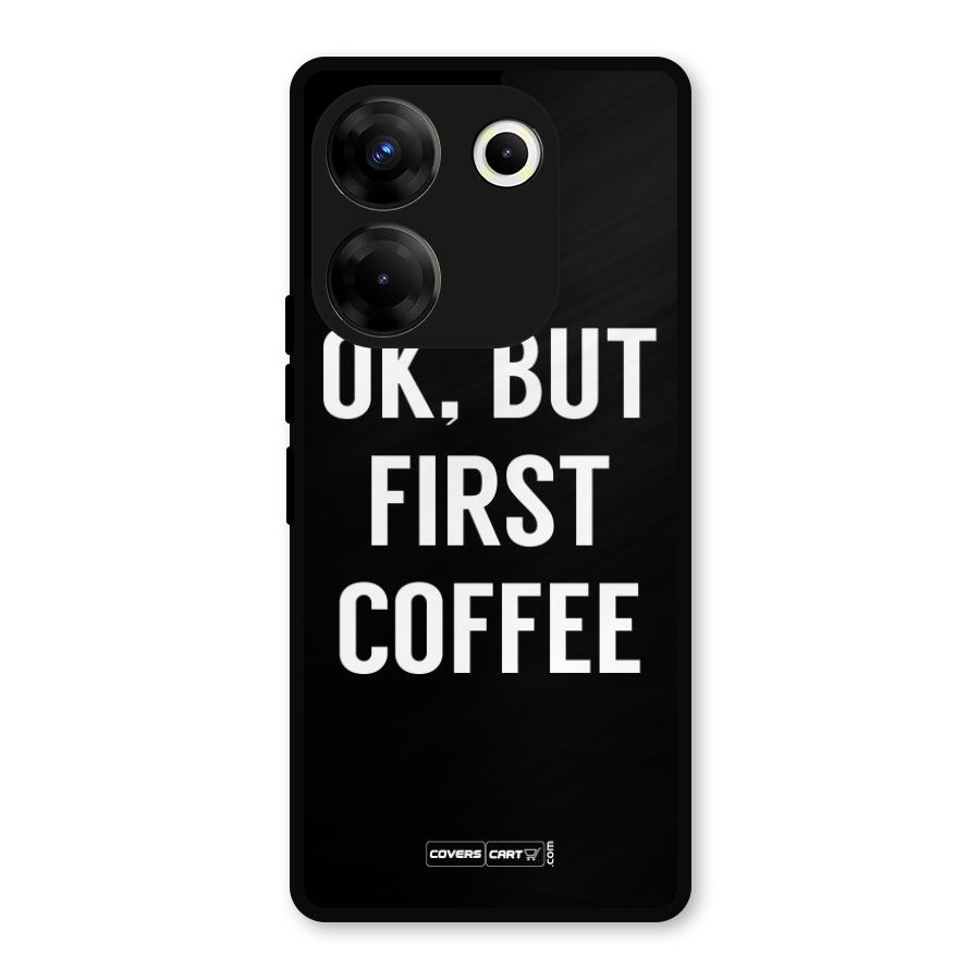 But First Coffee Metal Back Case for Tecno Camon 20 Pro