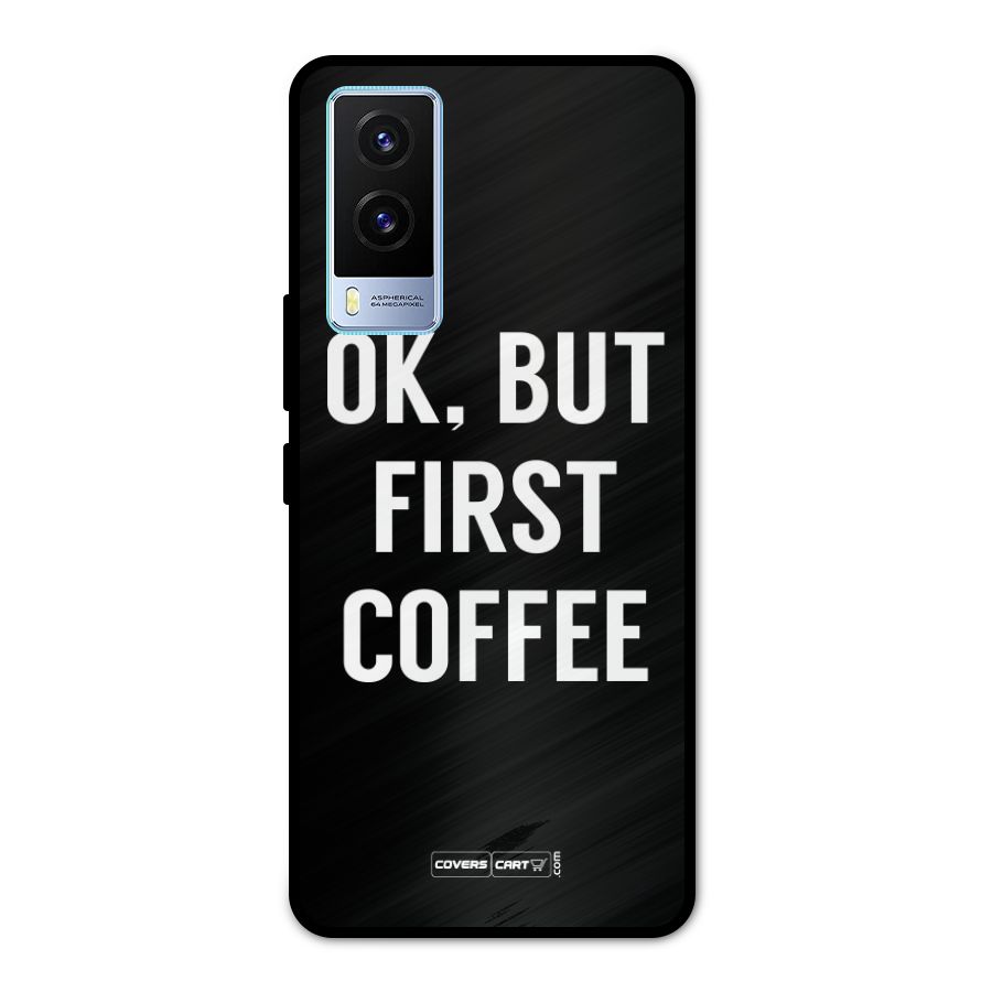 But First Coffee Metal Back Case for Vivo V21e 5G