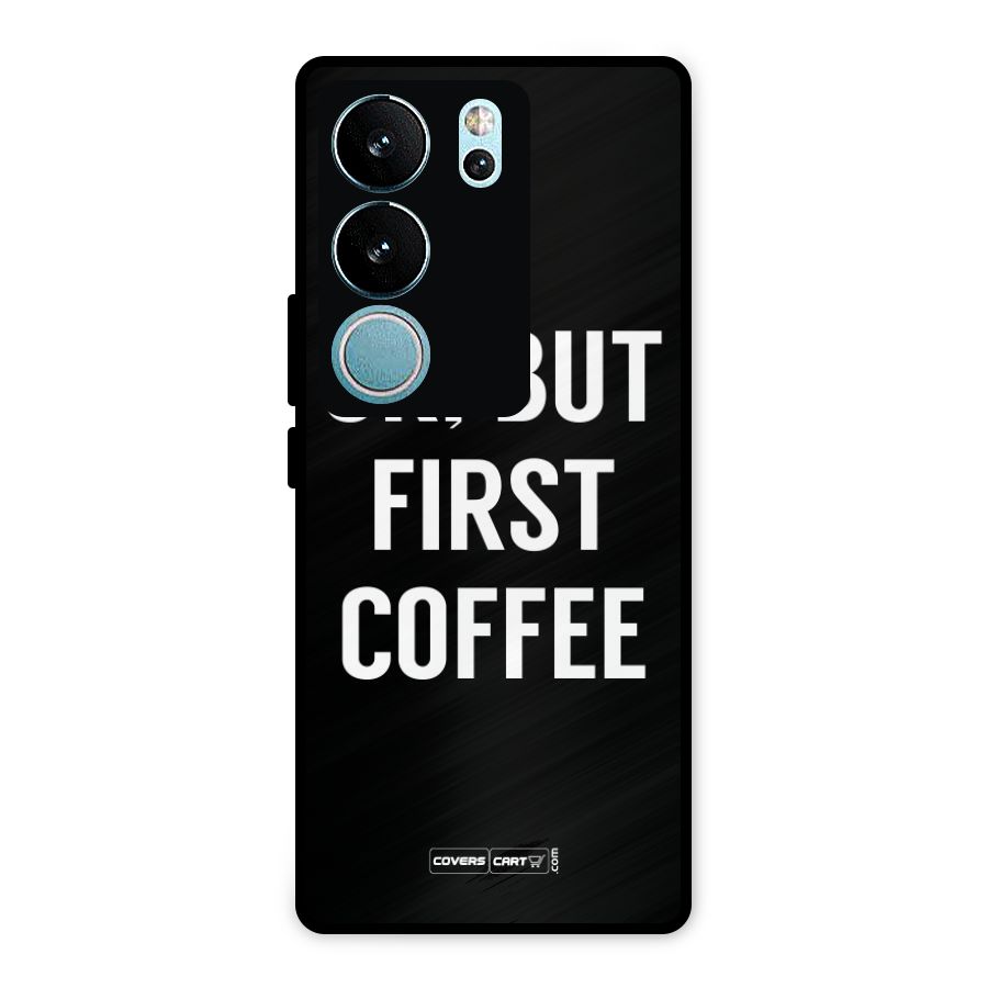 But First Coffee Metal Back Case for Vivo V29 Pro