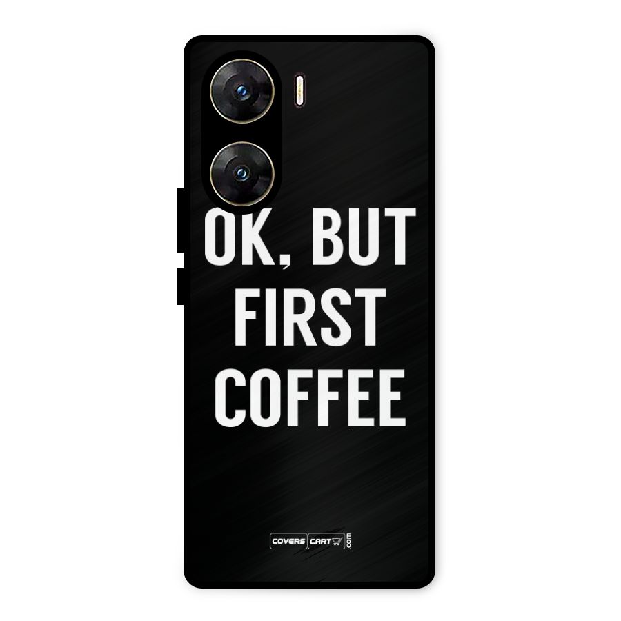 But First Coffee Metal Back Case for Vivo V29e