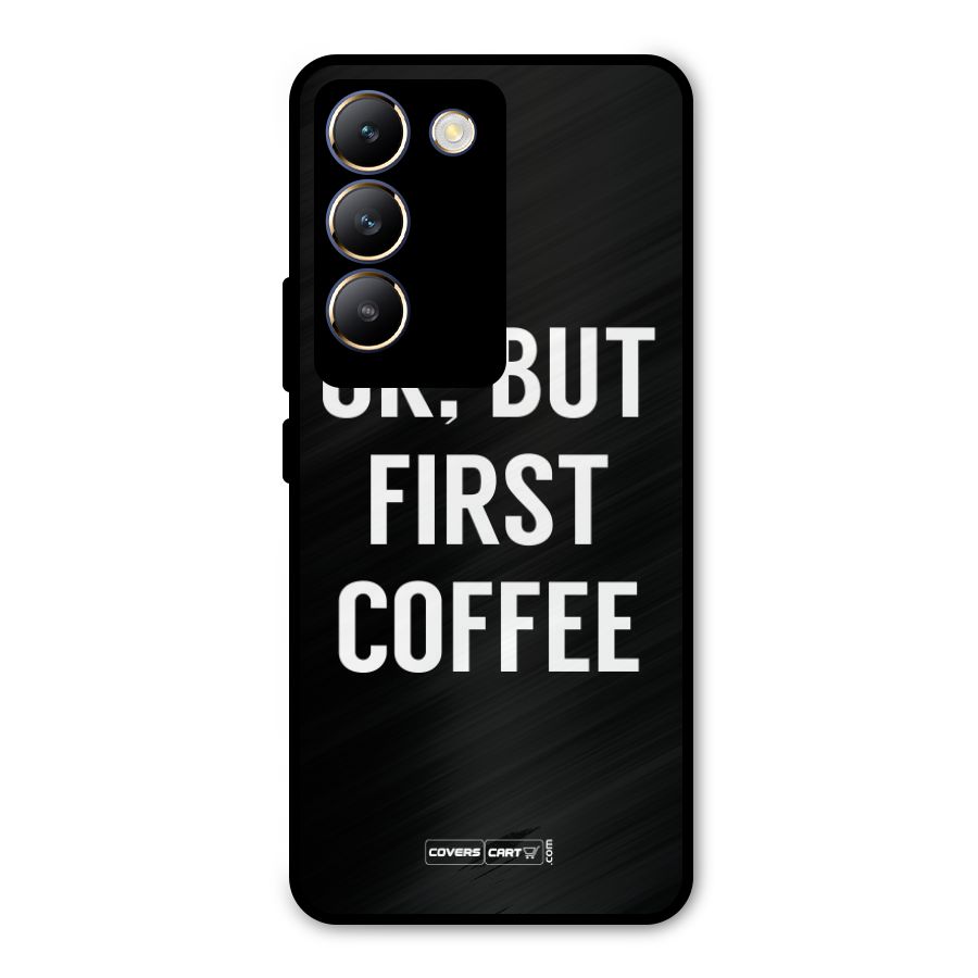But First Coffee Metal Back Case for Vivo Y200e