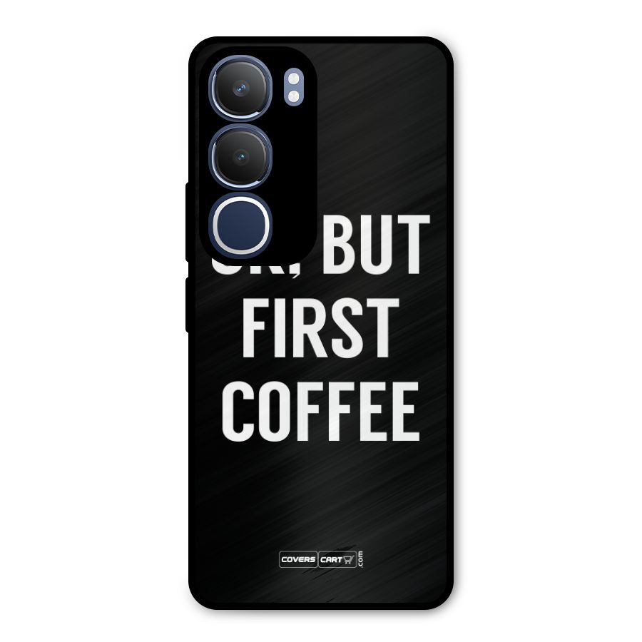 But First Coffee Metal Back Case for Vivo Y29