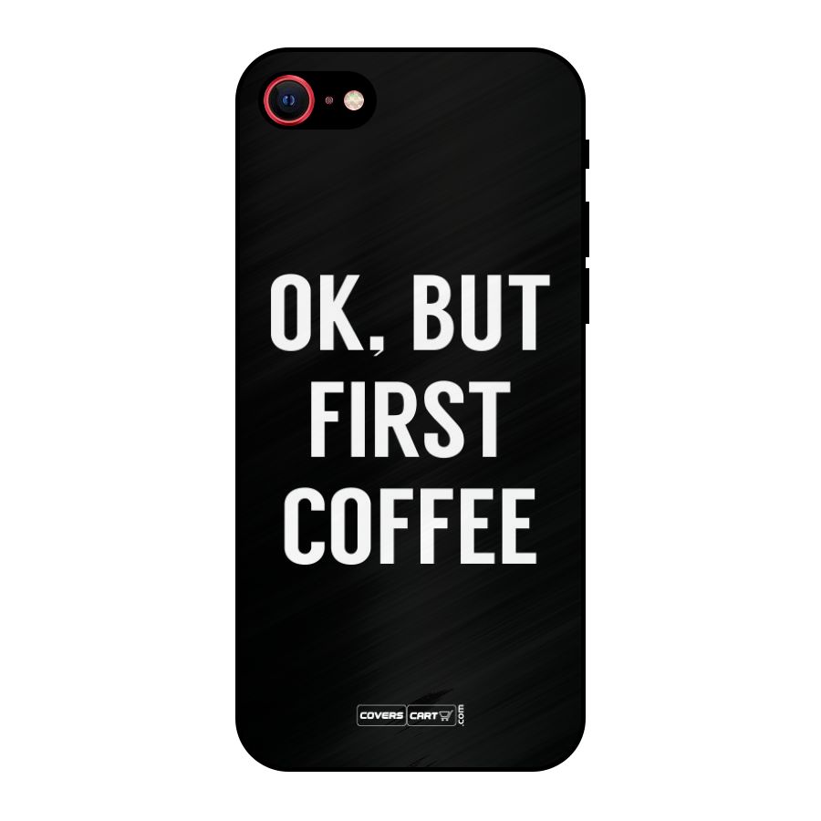 But First Coffee Metal Back Case for iPhone 7