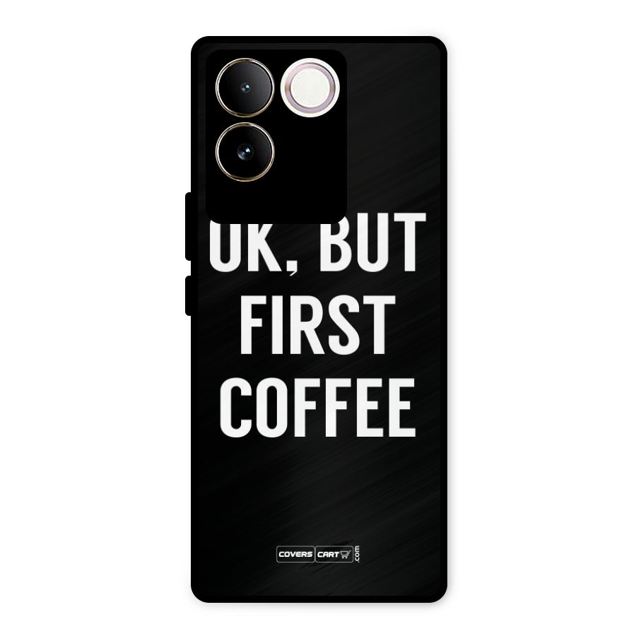 But First Coffee Metal Back Case for iQOO Z7 Pro