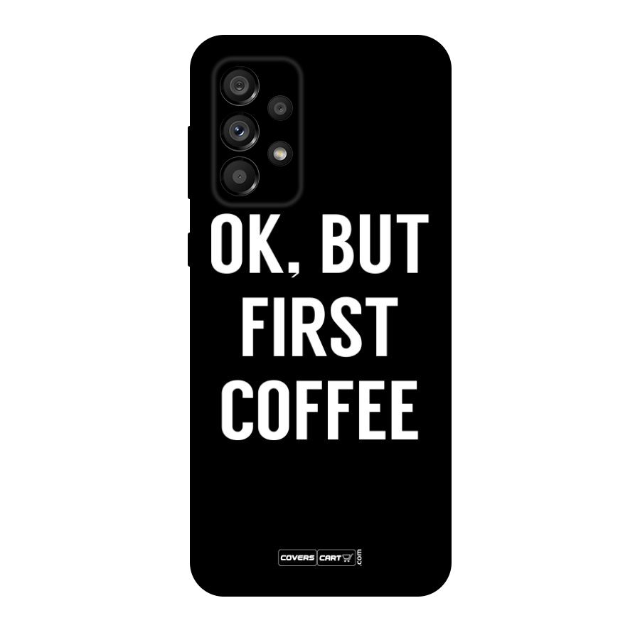 But First Coffee Original Polycarbonate Back Case for Galaxy A73 5G