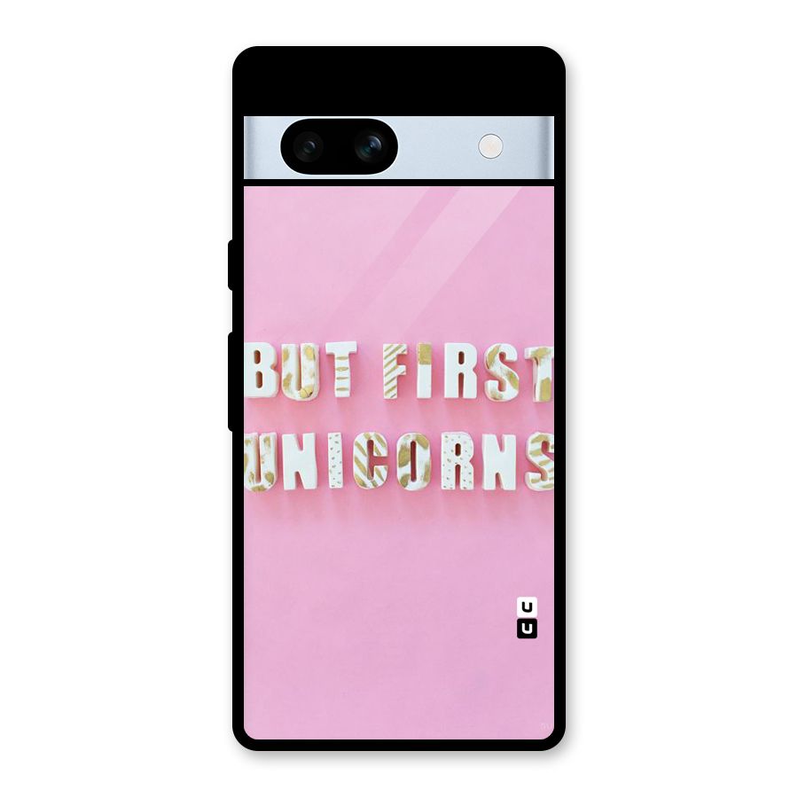 But First Unicorns Glass Back Case for Google Pixel 7a