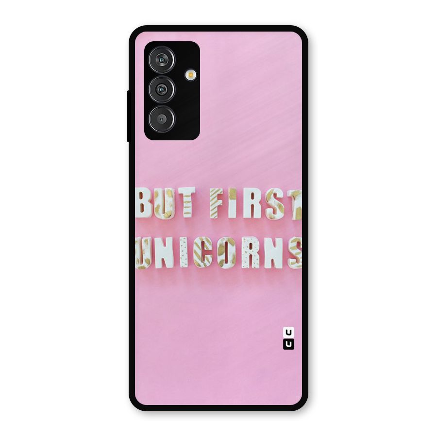 But First Unicorns Metal Back Case for Galaxy M13