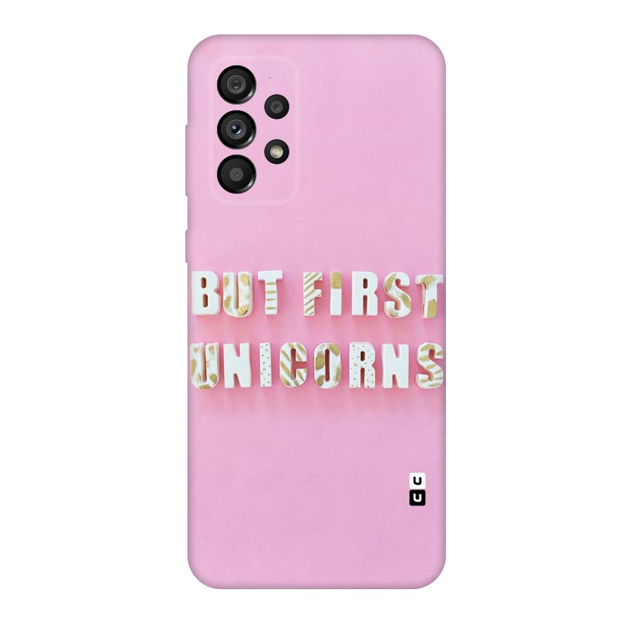 But First Unicorns Original Polycarbonate Back Case for Galaxy A73 5G