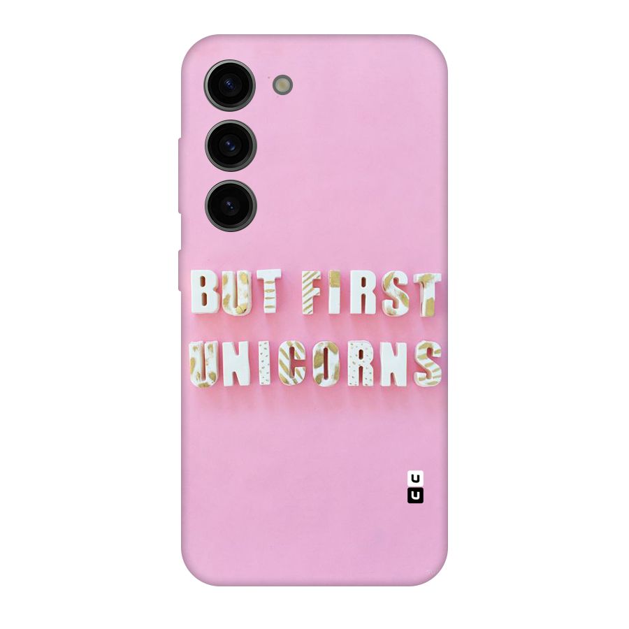 But First Unicorns Original Polycarbonate Back Case for Galaxy S23