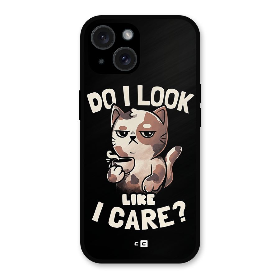Cat Look Like Care Metal Back Case for iPhone 15