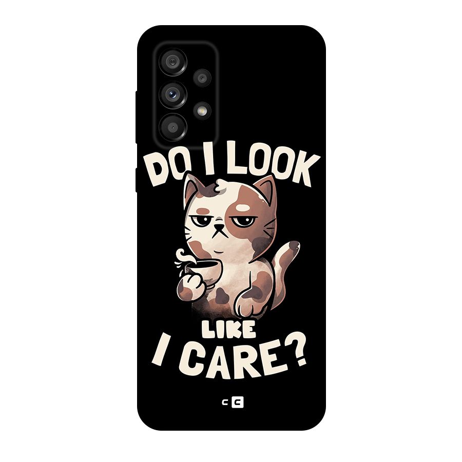 Cat Look Like Care Original Polycarbonate Back Case for Galaxy A73 5G