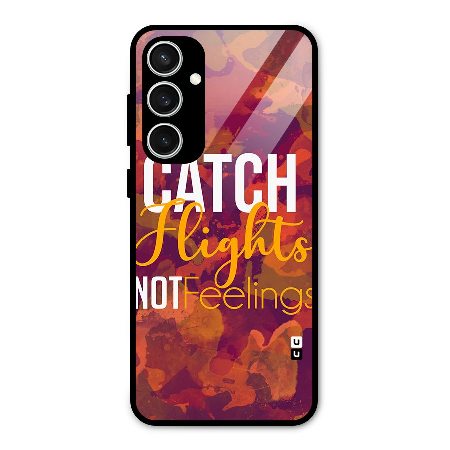 Catch Flights Not Feelings Glass Back Case for Galaxy S23 FE