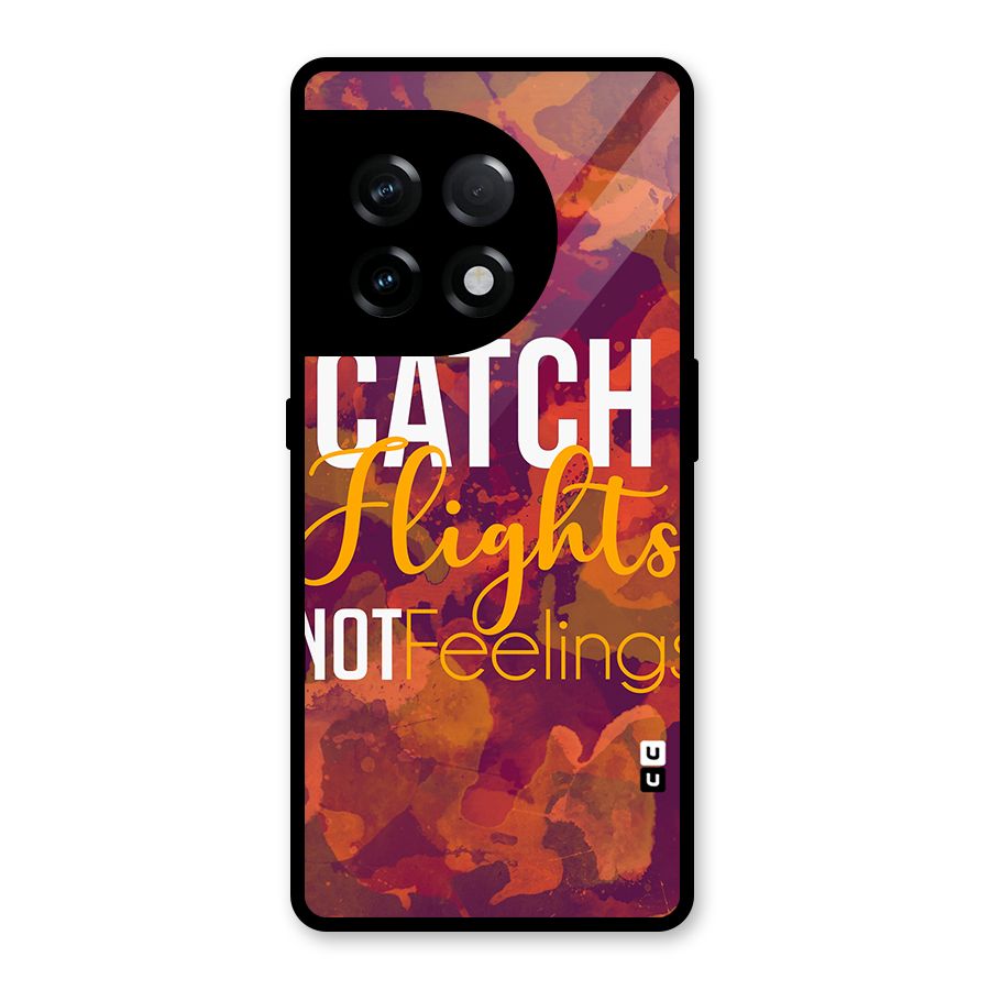 Catch Flights Not Feelings Glass Back Case for OnePlus 11R