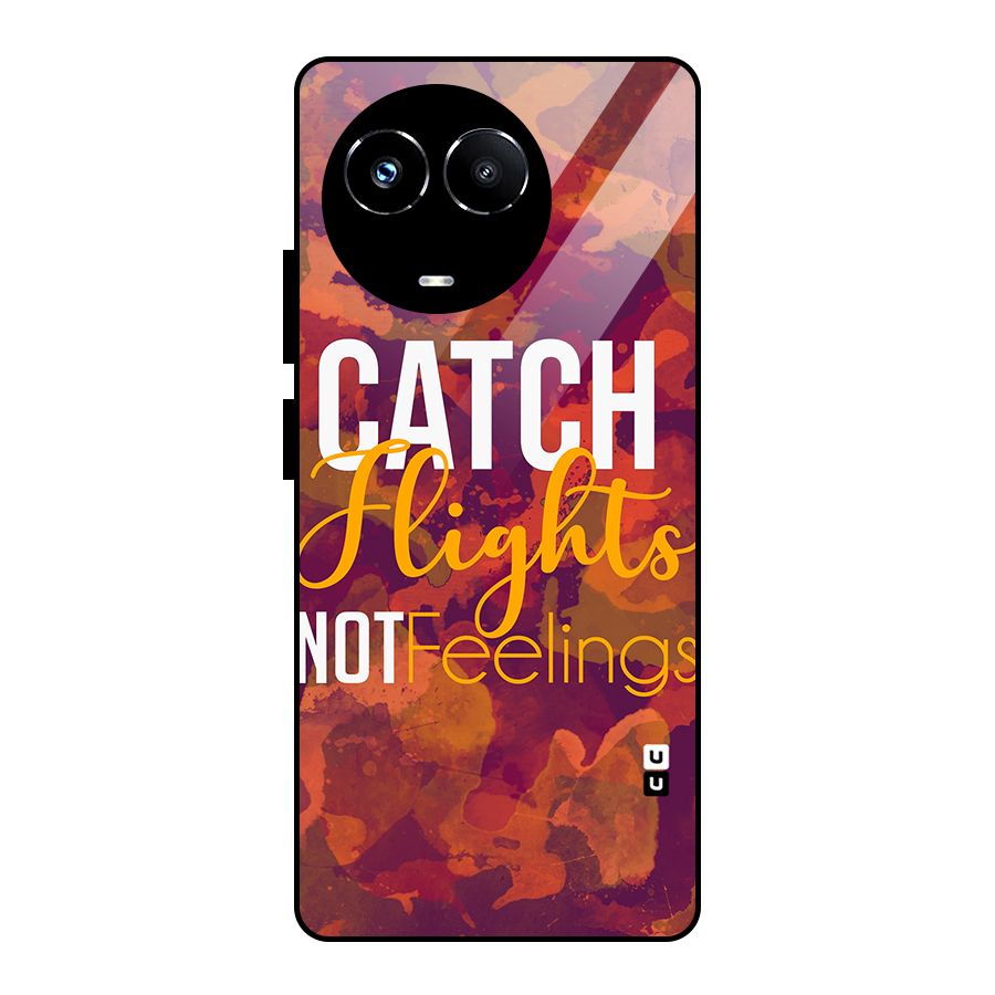 Catch Flights Not Feelings Glass Back Case for Realme 11X